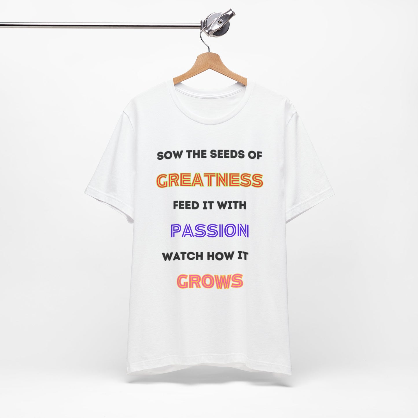 Sow the seeds of greatness  Tee