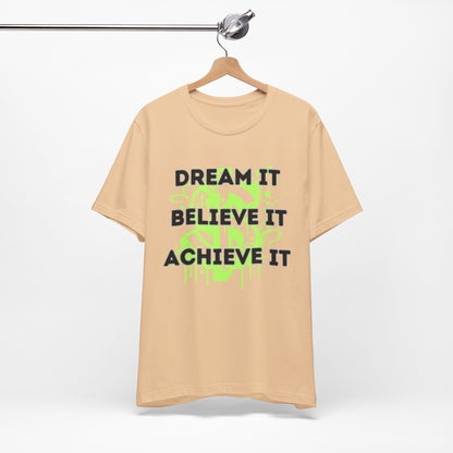 Dream, Believe, Achieve Tee
