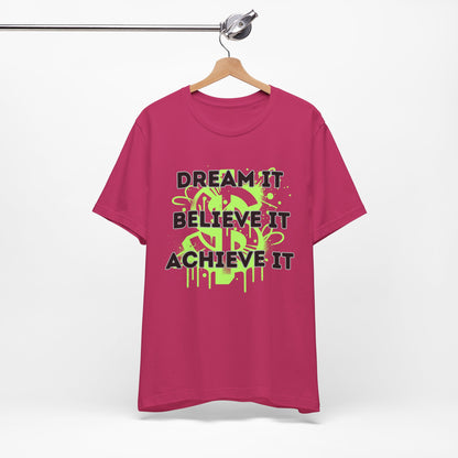 Dream, Believe, Achieve Tee