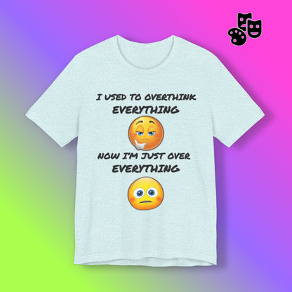 Now I'm Just Over Everything