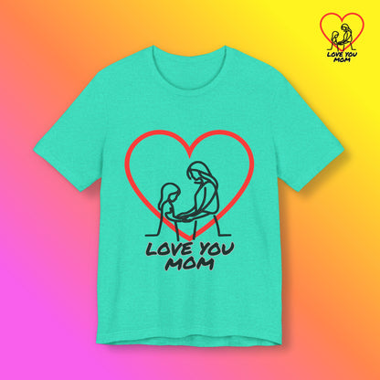 Love You Mom Tee