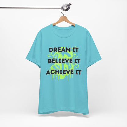 Dream, Believe, Achieve Tee