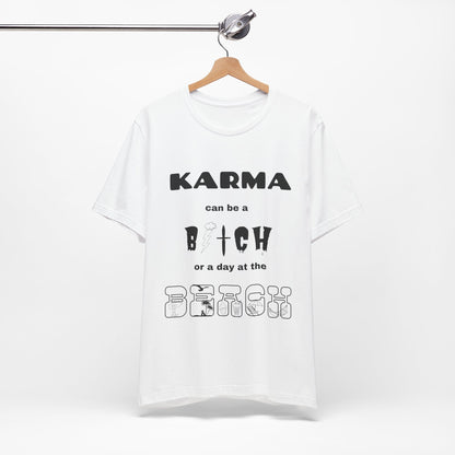 Karma can be...