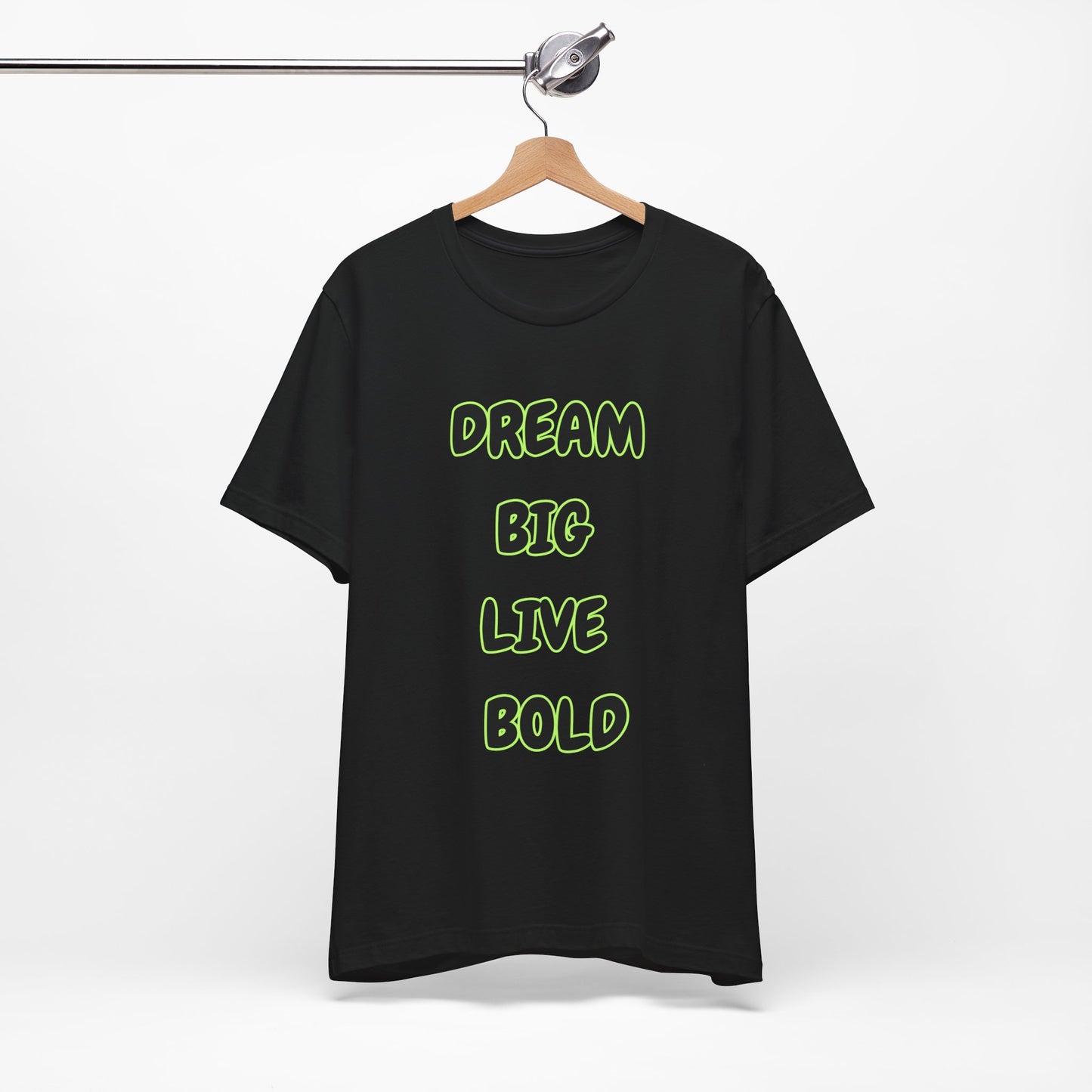 Dream Big Live Bold Tee