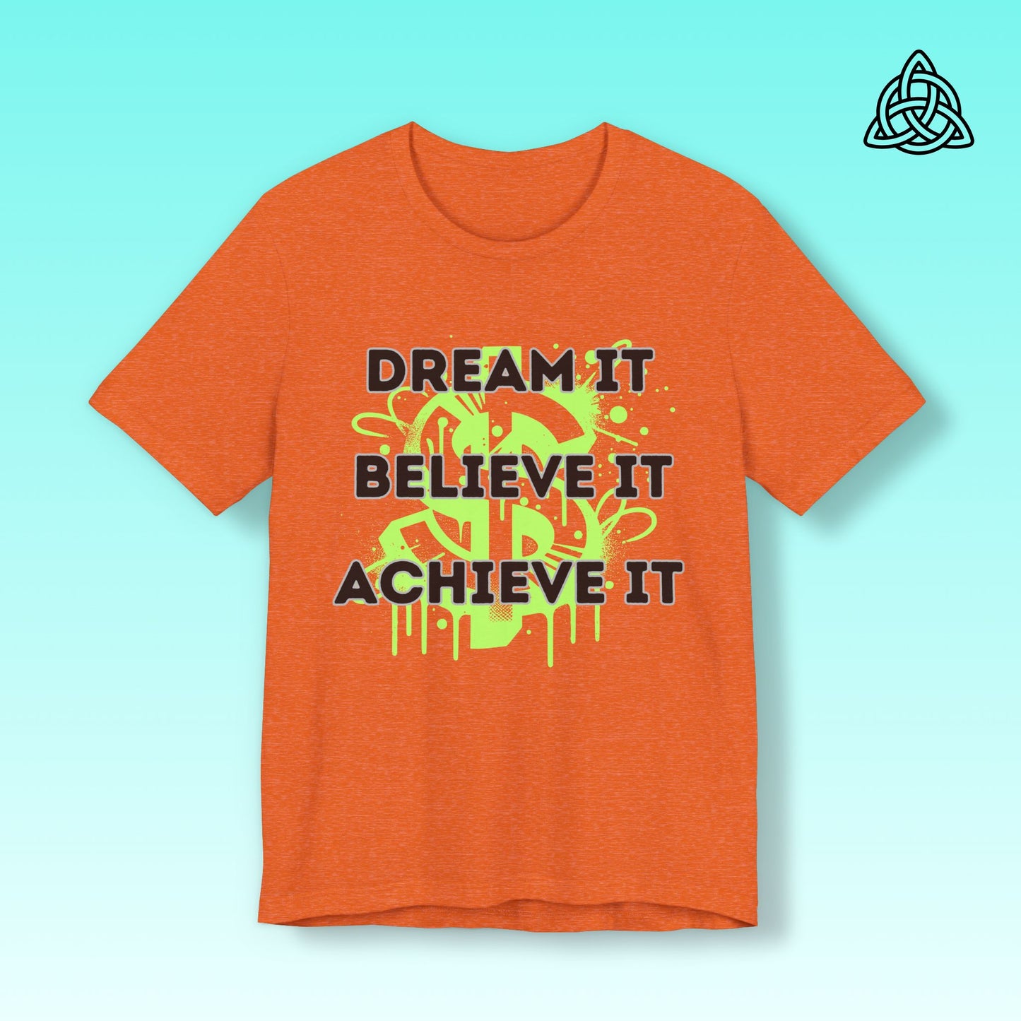 Dream, Believe, Achieve Tee