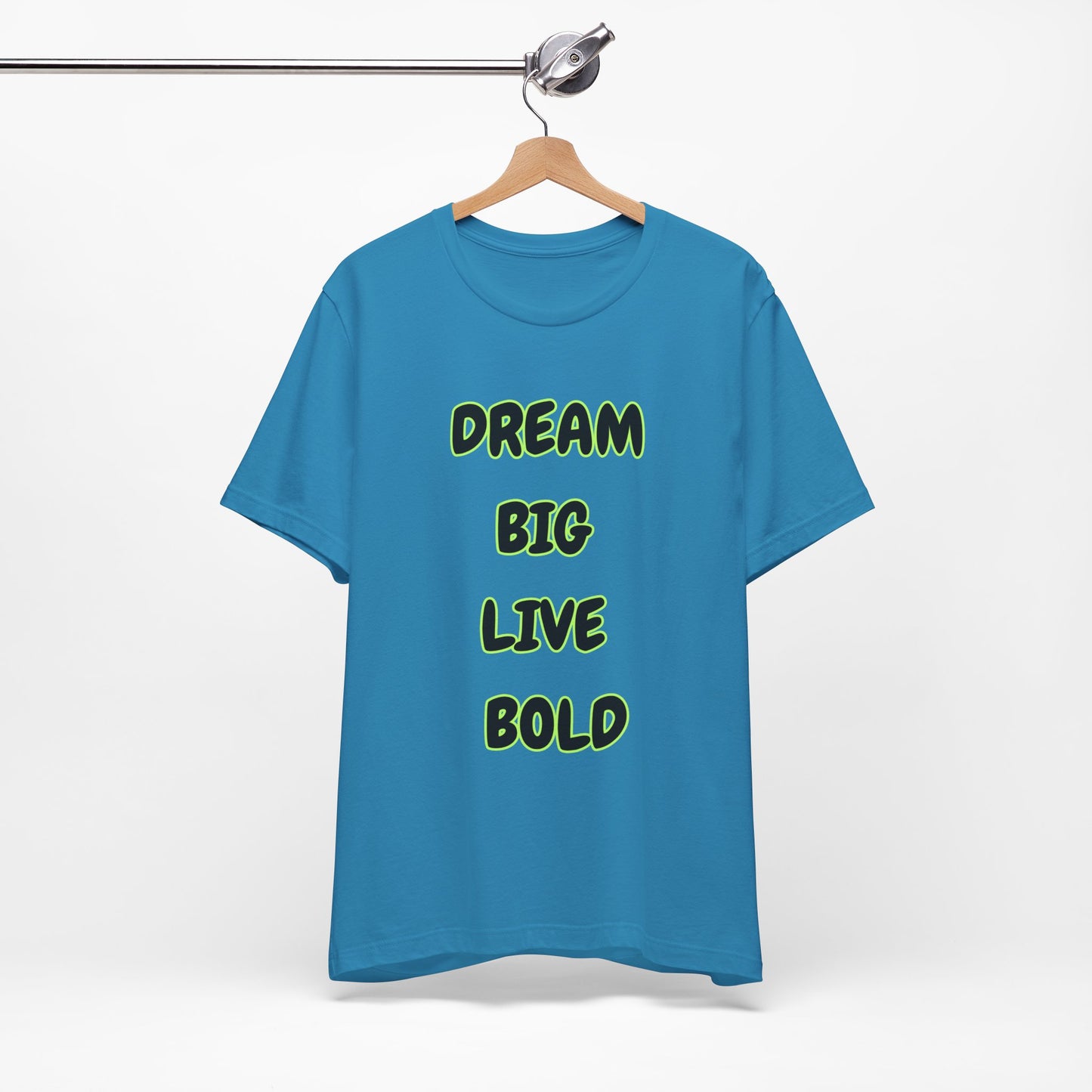 Dream Big Live Bold Tee