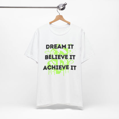 Dream, Believe, Achieve Tee