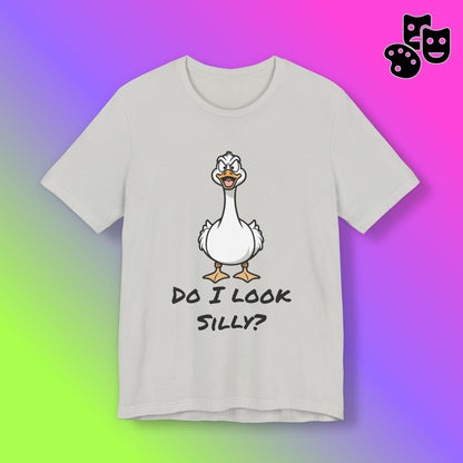 Silly Goose-Do I Look Silly Tee