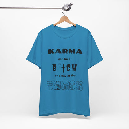 Karma can be...