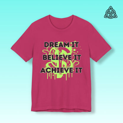 Dream, Believe, Achieve Tee