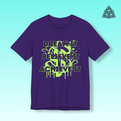 Dream, Believe, Achieve Tee