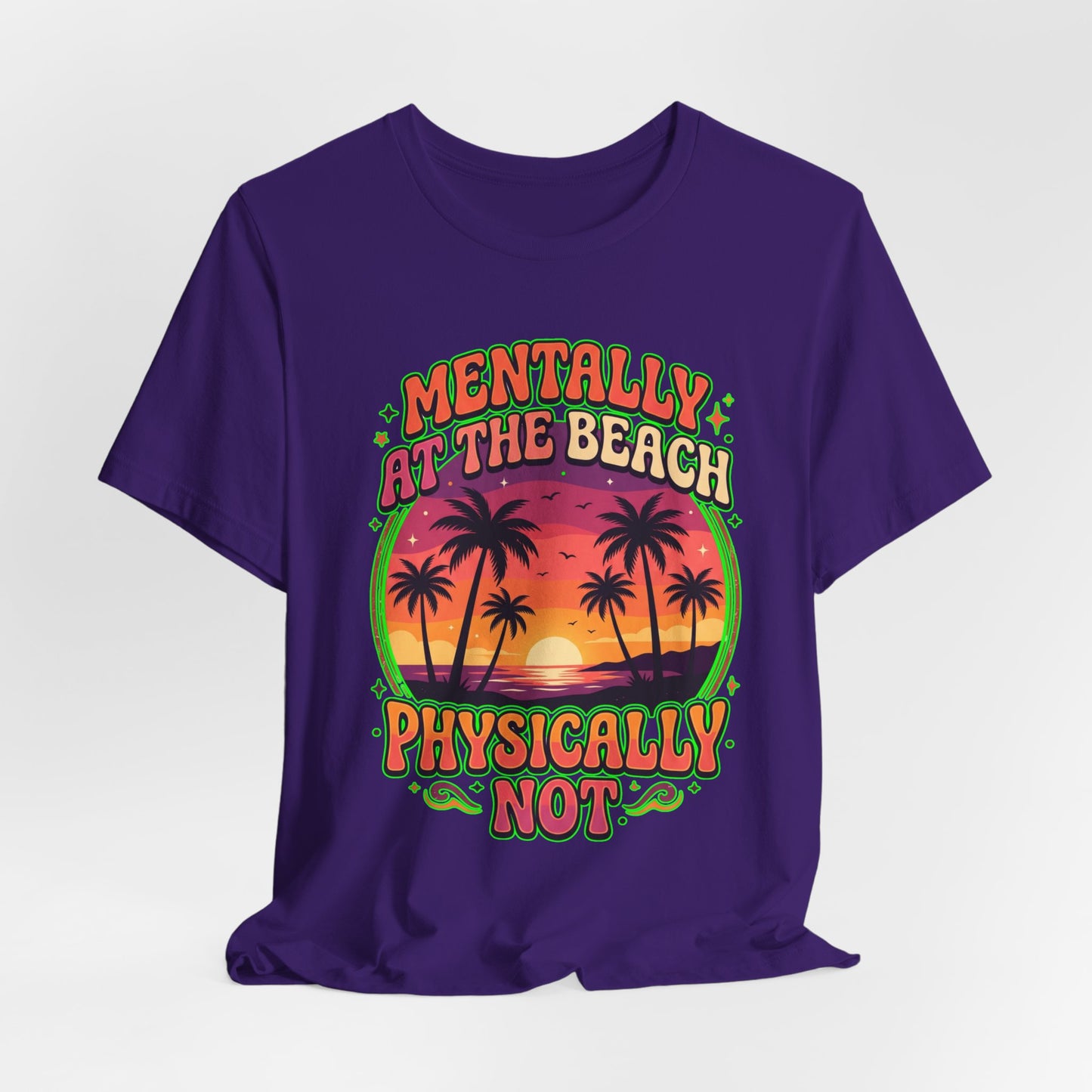 Mentally At The Beach Physically Not