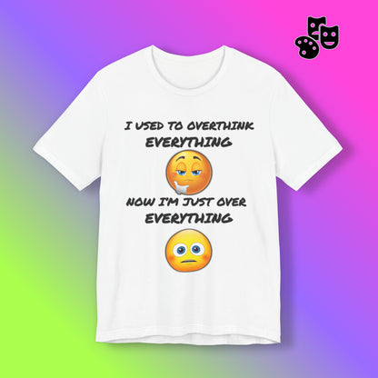Now I'm Just Over Everything