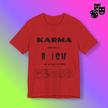Karma can be...
