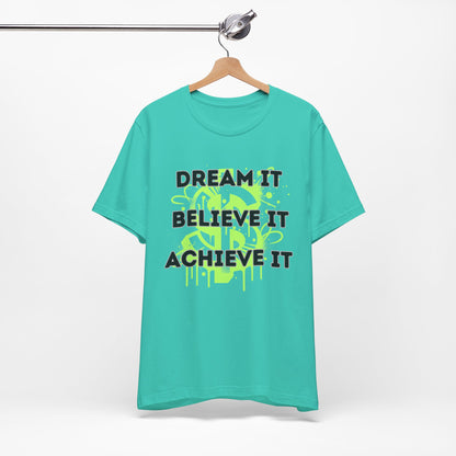 Dream, Believe, Achieve Tee