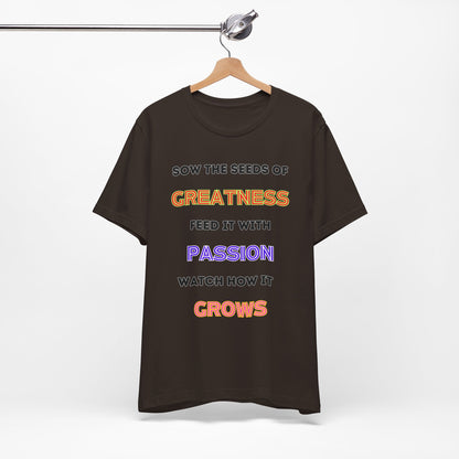 Sow the seeds of greatness  Tee
