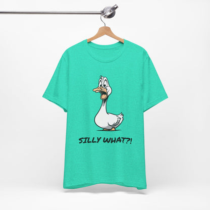 Silly Goose Silly What -Graphic Tee