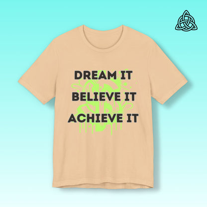 Dream, Believe, Achieve Tee