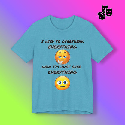 Now I'm Just Over Everything