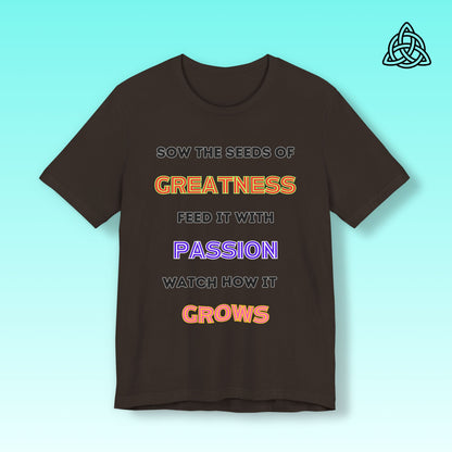 Sow the seeds of greatness  Tee