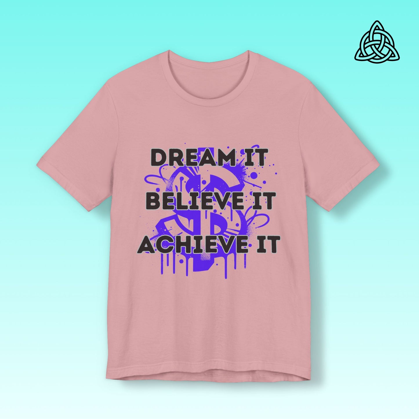 Dream, Believe, Achieve