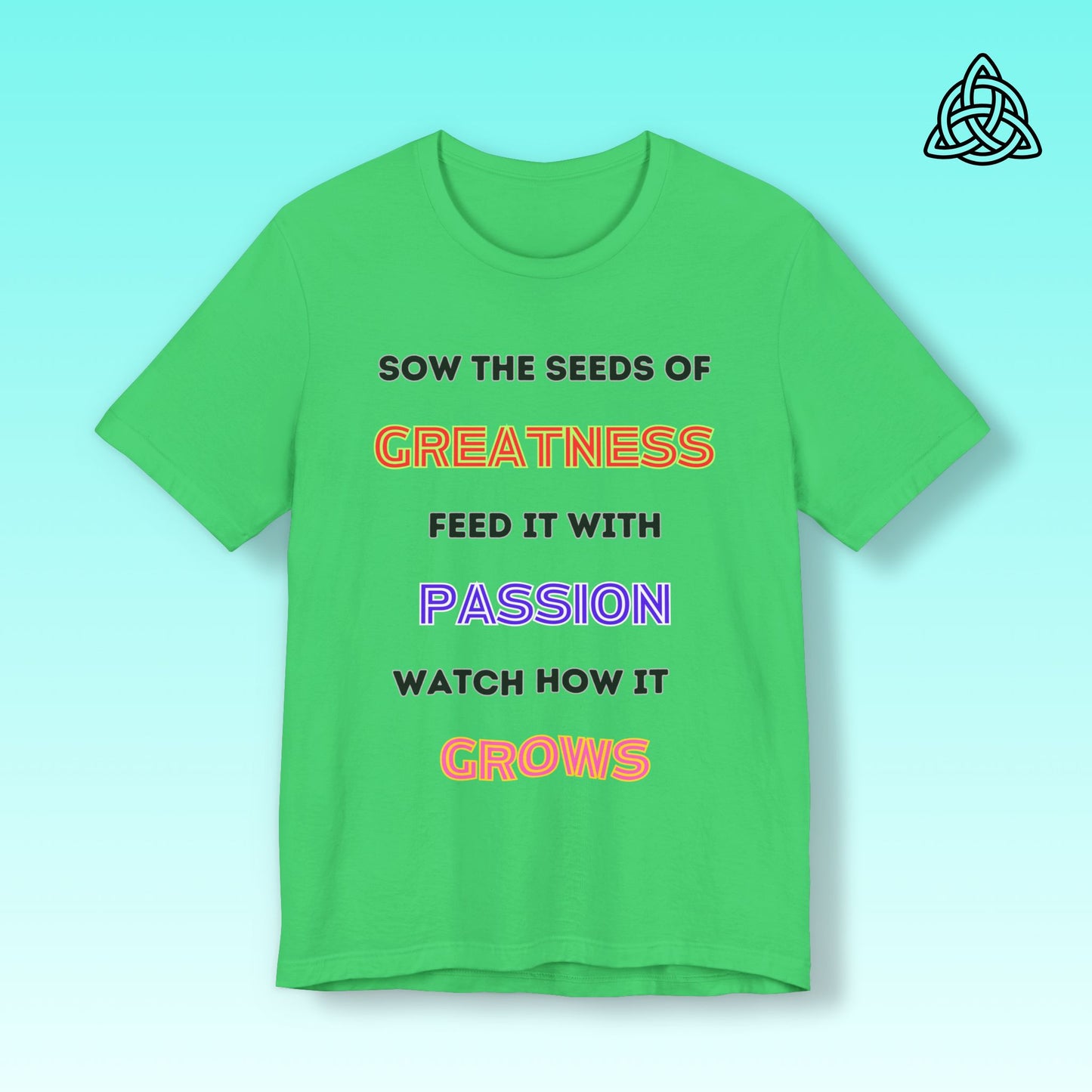 Sow the seeds of greatness  Tee