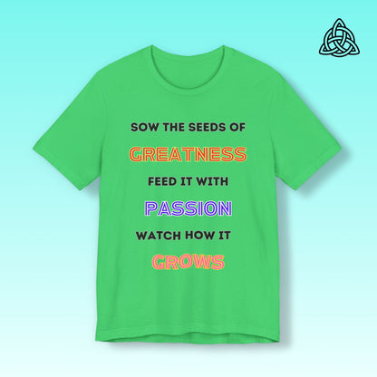 Sow the seeds of greatness  Tee