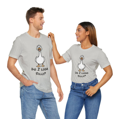 Silly Goose-Do I Look Silly Tee