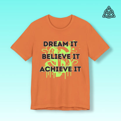 Dream, Believe, Achieve Tee