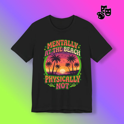 Mentally At The Beach Physically Not