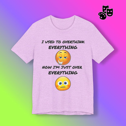 Now I'm Just Over Everything