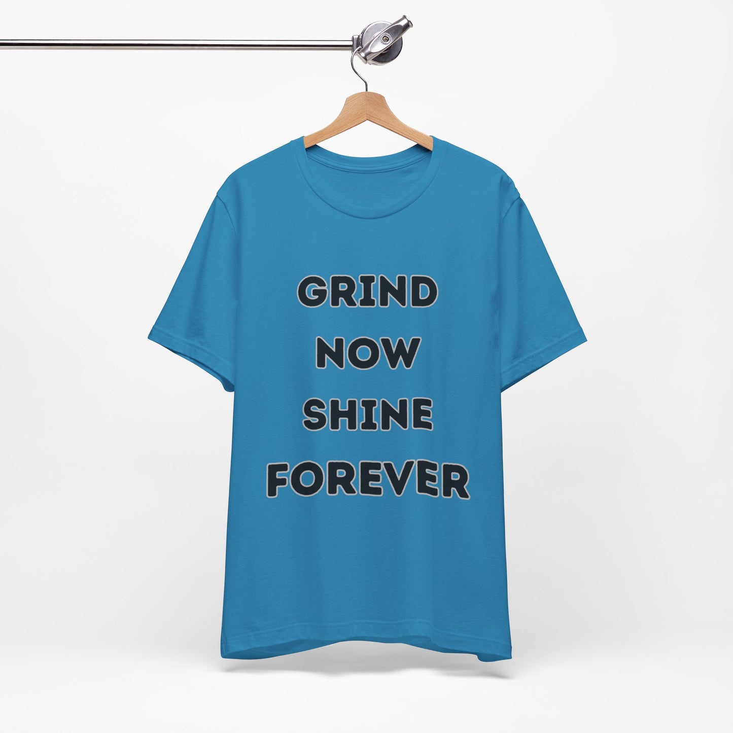 Grind Now Shine Forever Tee