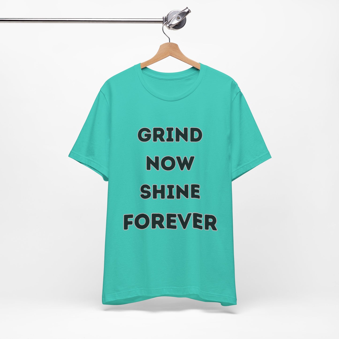 Grind Now Shine Forever Tee