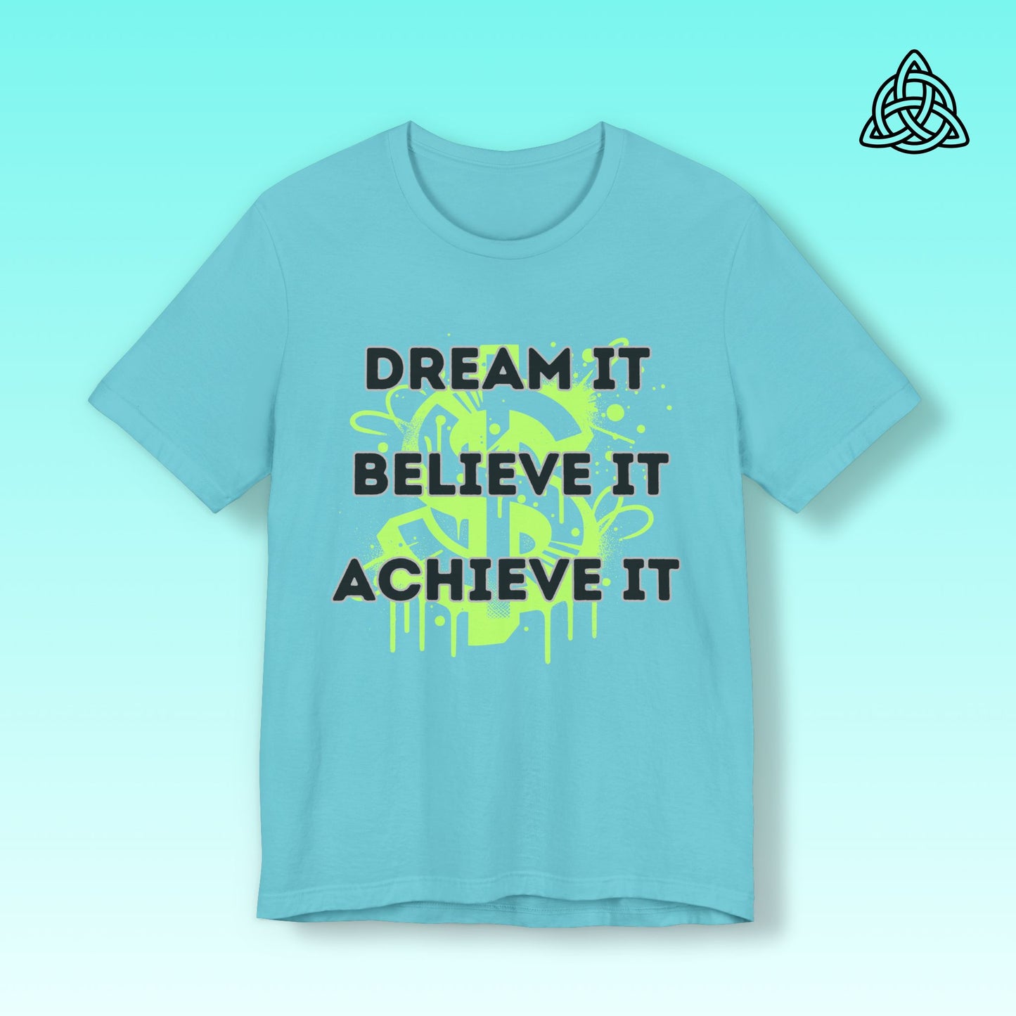 Dream, Believe, Achieve Tee