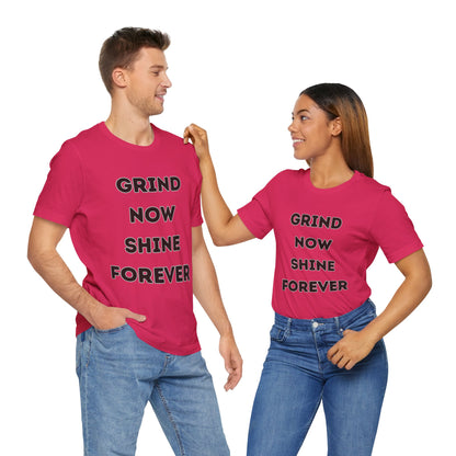 Grind Now Shine Forever Tee