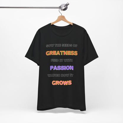 Sow the seeds of greatness  Tee