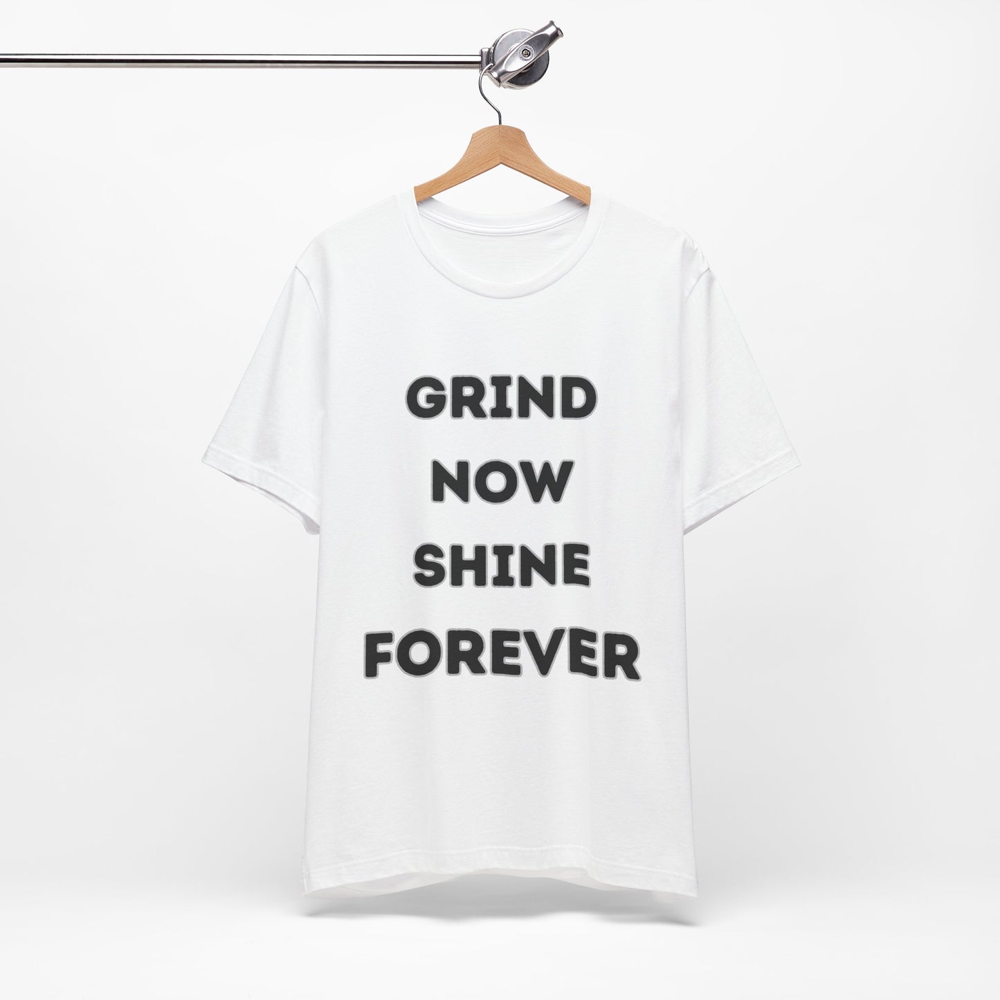 Grind Now Shine Forever Tee