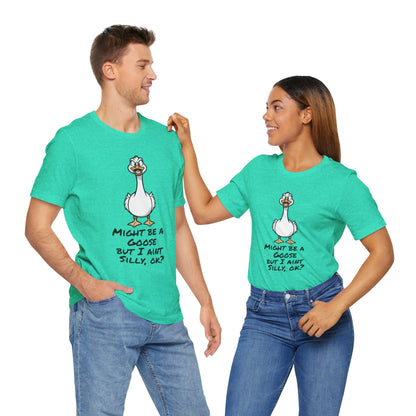 No Silly Goose Funny T-Shirt