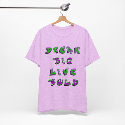 Dream Big Live Bold