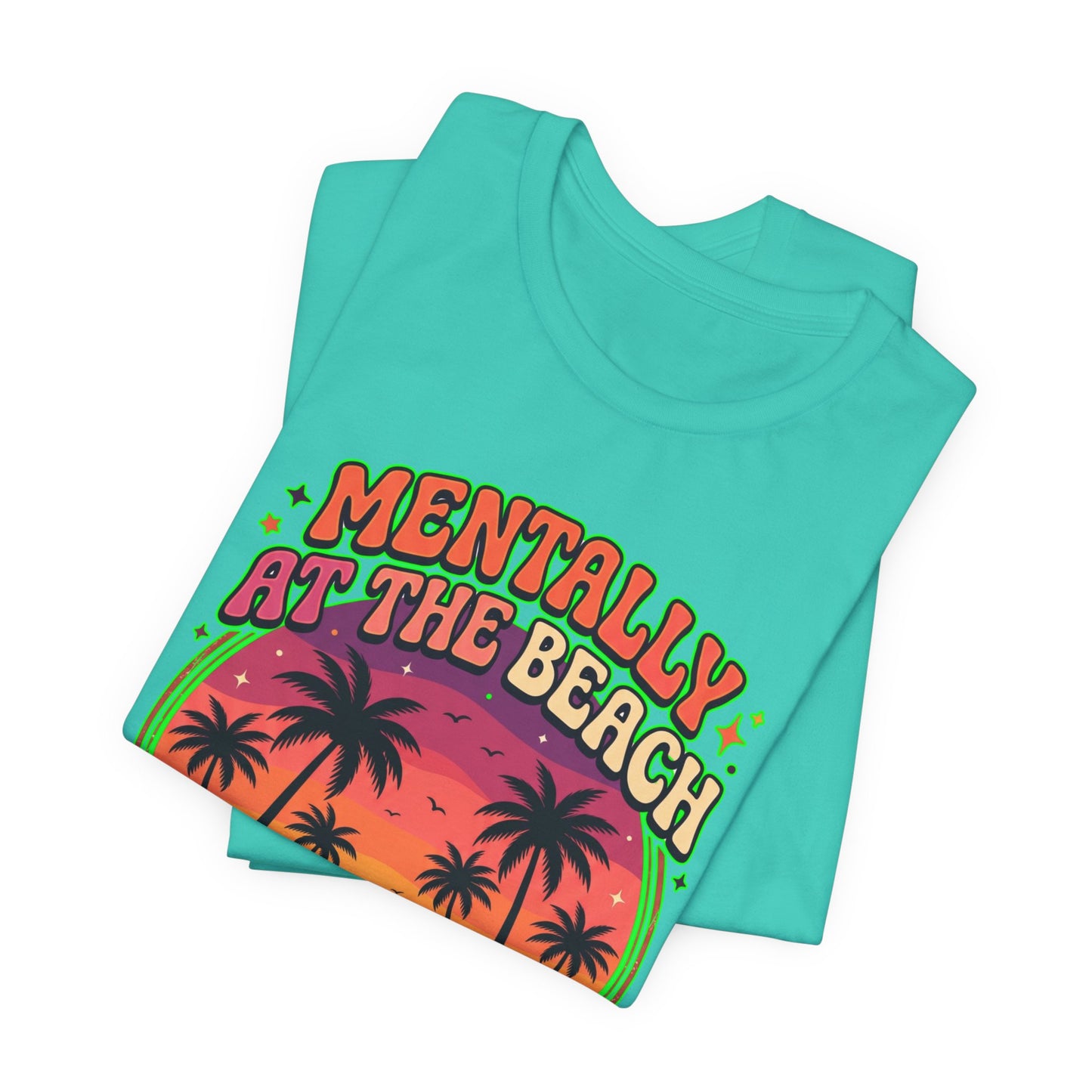 Mentally At The Beach Physically Not