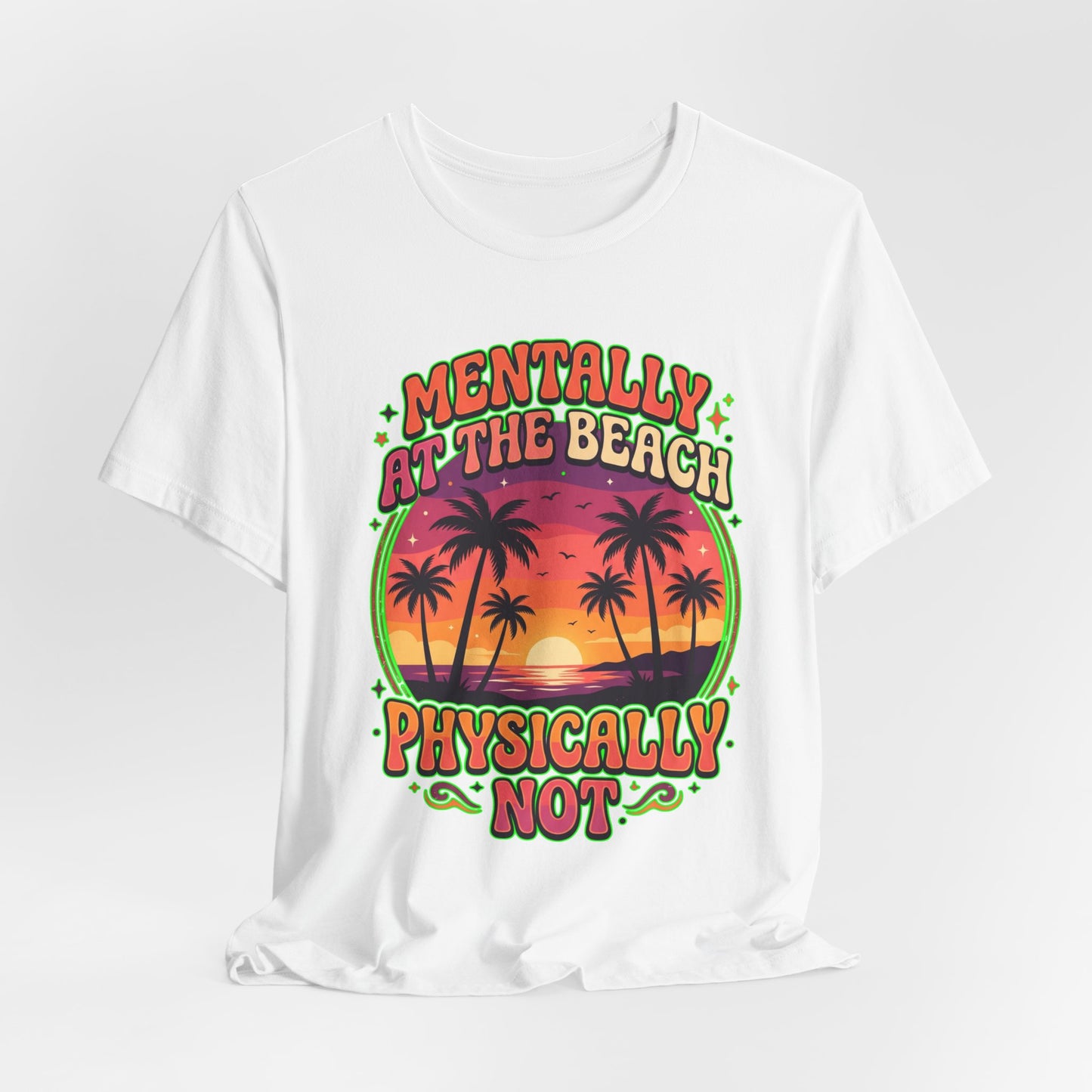 Mentally At The Beach Physically Not