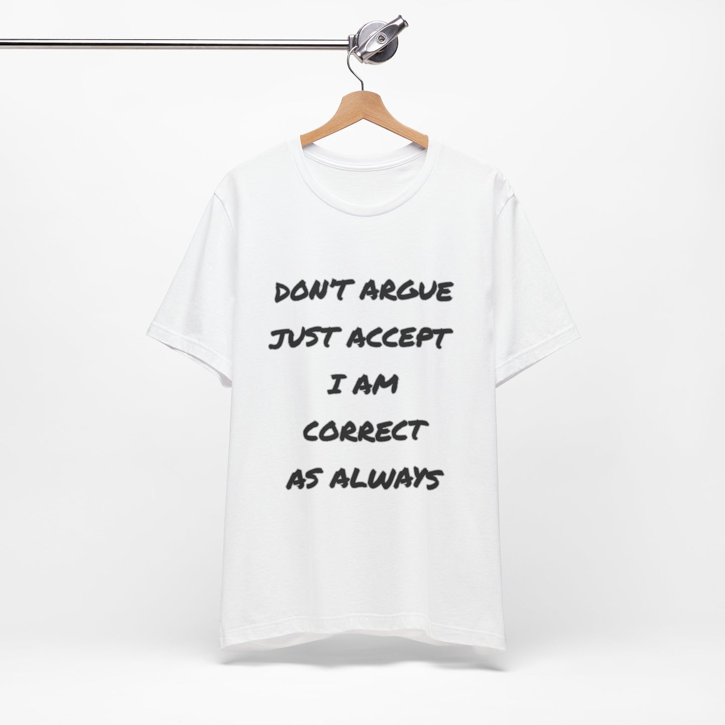 'Don't Argue, Just Accept I Am Correct'