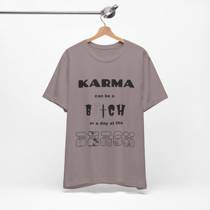 Karma can be...