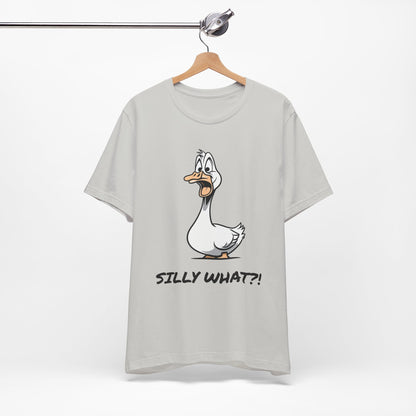 Silly Goose Silly What -Graphic Tee
