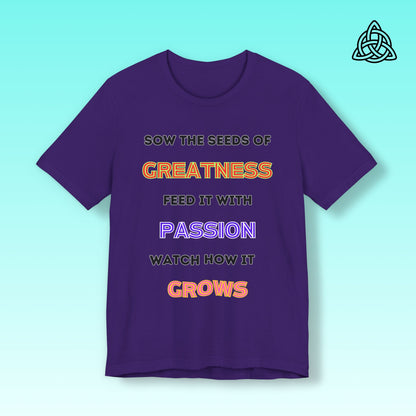 Sow the seeds of greatness  Tee