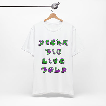 Dream Big Live Bold