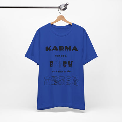Karma can be...