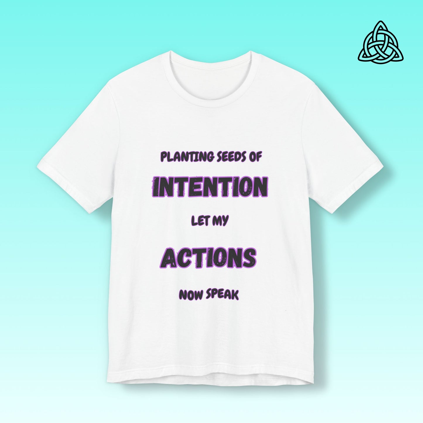 Positive Intentions and Action Tee