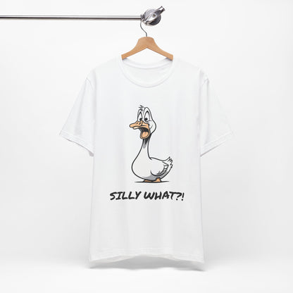 Silly Goose Silly What -Graphic Tee