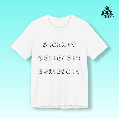 Dream It Believe It Achieve It